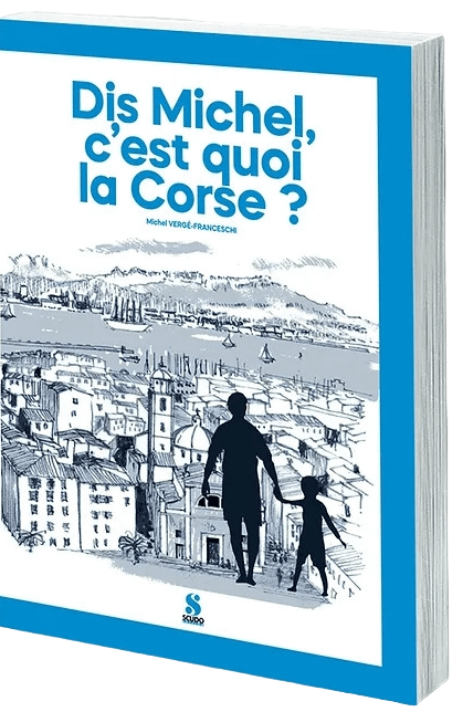 Dis Michel, c'est quoi la Corse ? 1 dis michel c est quoi la corse 2