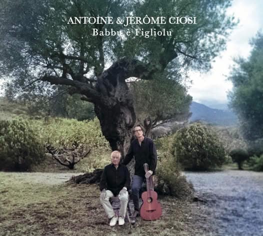 Babbu è Figliolu - Antoine Ciosi 1 Babbu è Figliolu - Antoine et Jérôme Ciosi